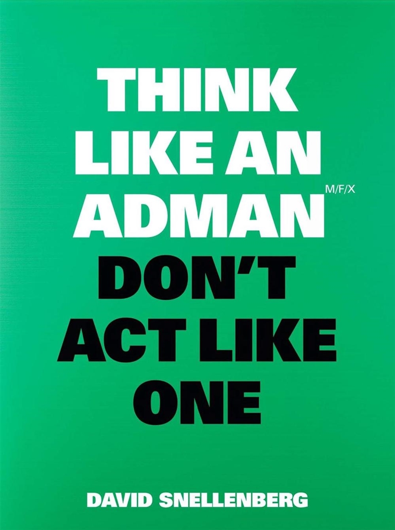 Think Like an Adman, Don't Act Like One/Product Detail/Business Leadership & Management