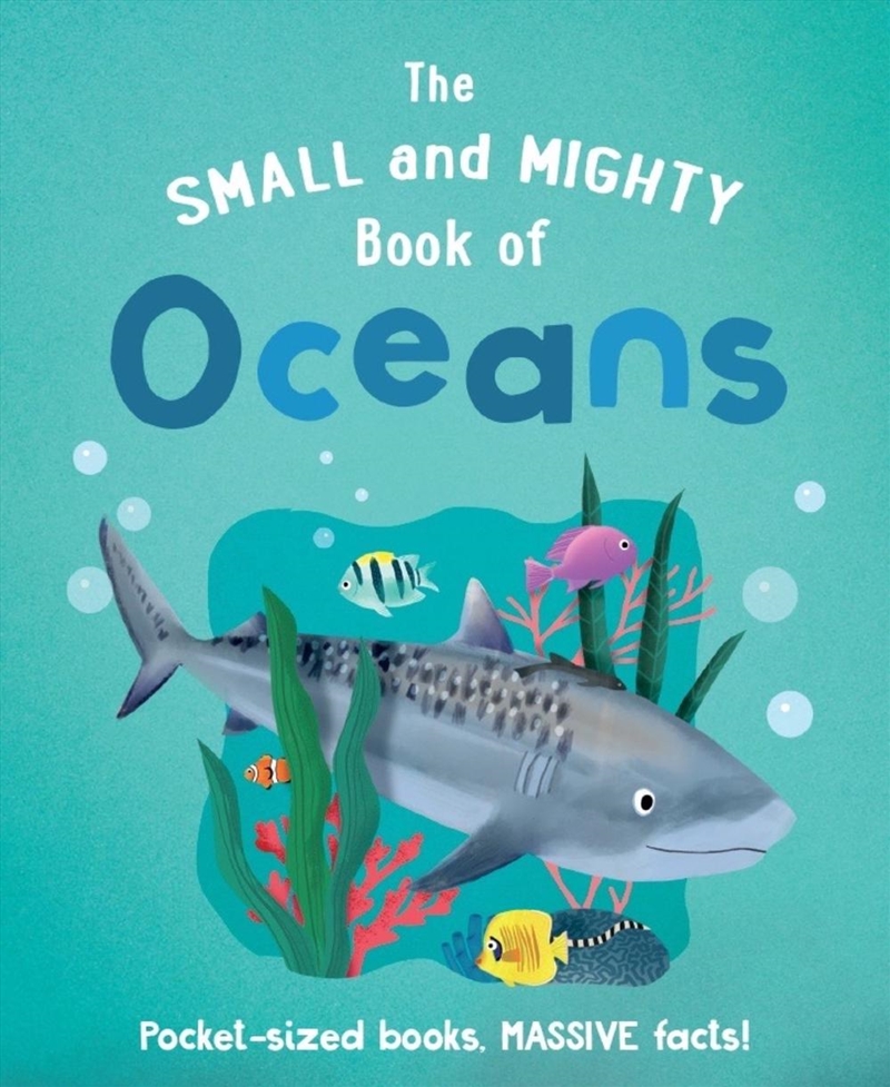 The Small and Mighty Book of Oceans/Product Detail/Childrens