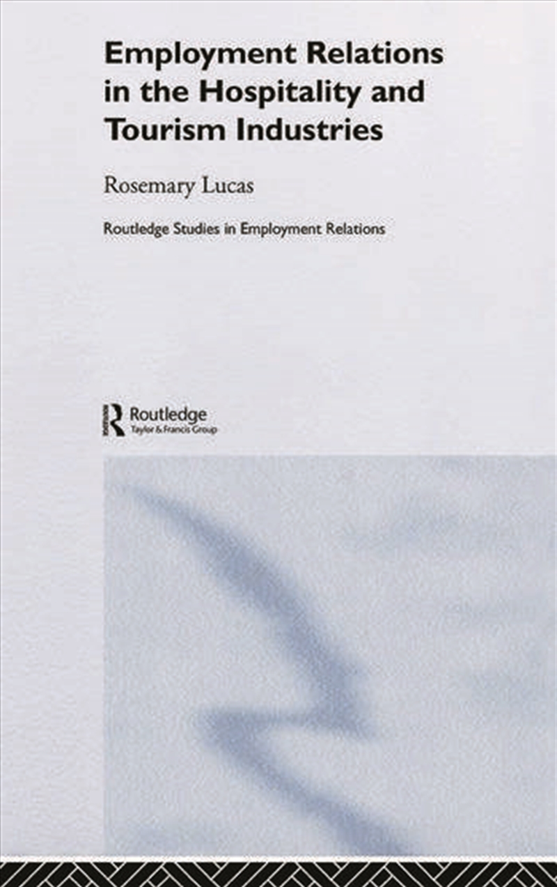 Employment Relations in the Hospitality and Tourism Industries/Product Detail/Business Leadership & Management