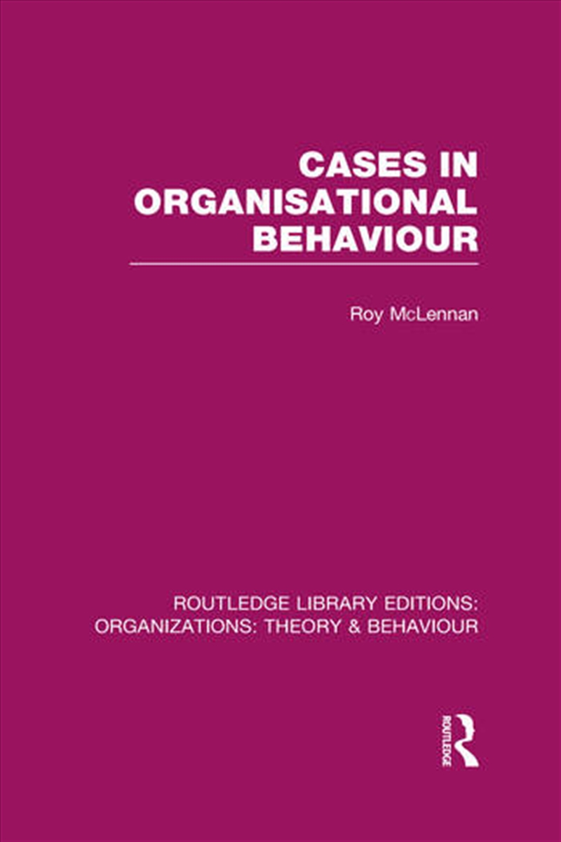 Cases in Organisational Behaviour (RLE: Organizations)/Product Detail/Business Leadership & Management