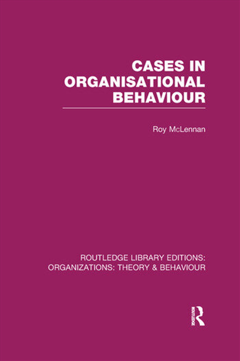 Cases in Organisational Behaviour (RLE: Organizations)/Product Detail/Business Leadership & Management