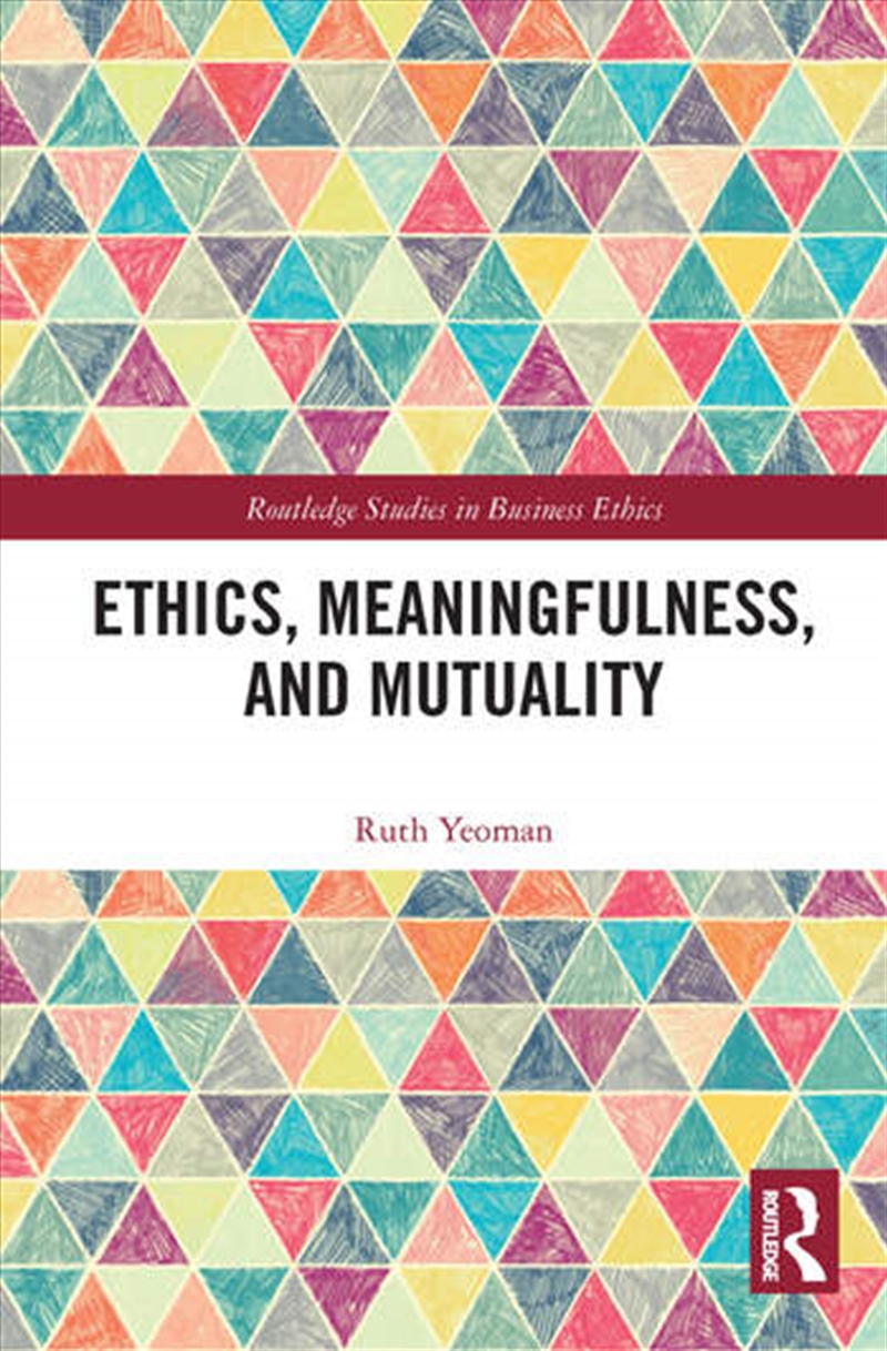 Ethics, Meaningfulness, and Mutuality/Product Detail/Business Leadership & Management