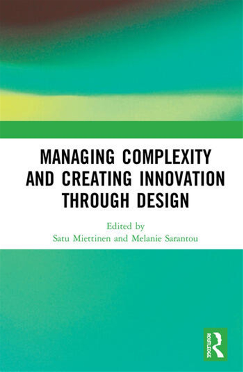 Managing Complexity and Creating Innovation through Design/Product Detail/Business Leadership & Management