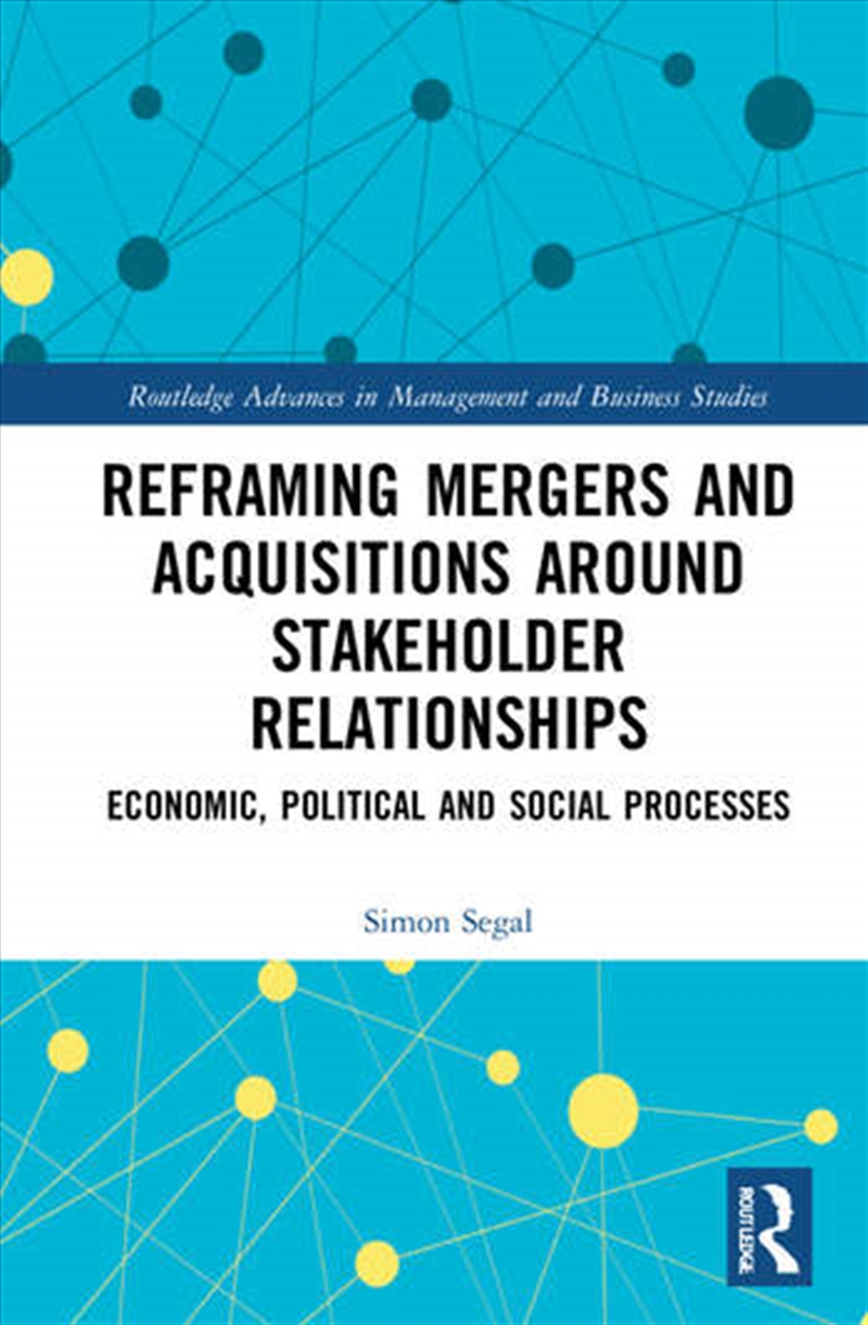 Reframing Mergers and Acquisitions around Stakeholder Relationships/Product Detail/Business Leadership & Management