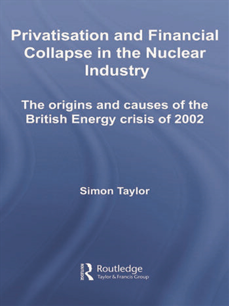 Privatisation and Financial Collapse in the Nuclear Industry/Product Detail/Business Leadership & Management