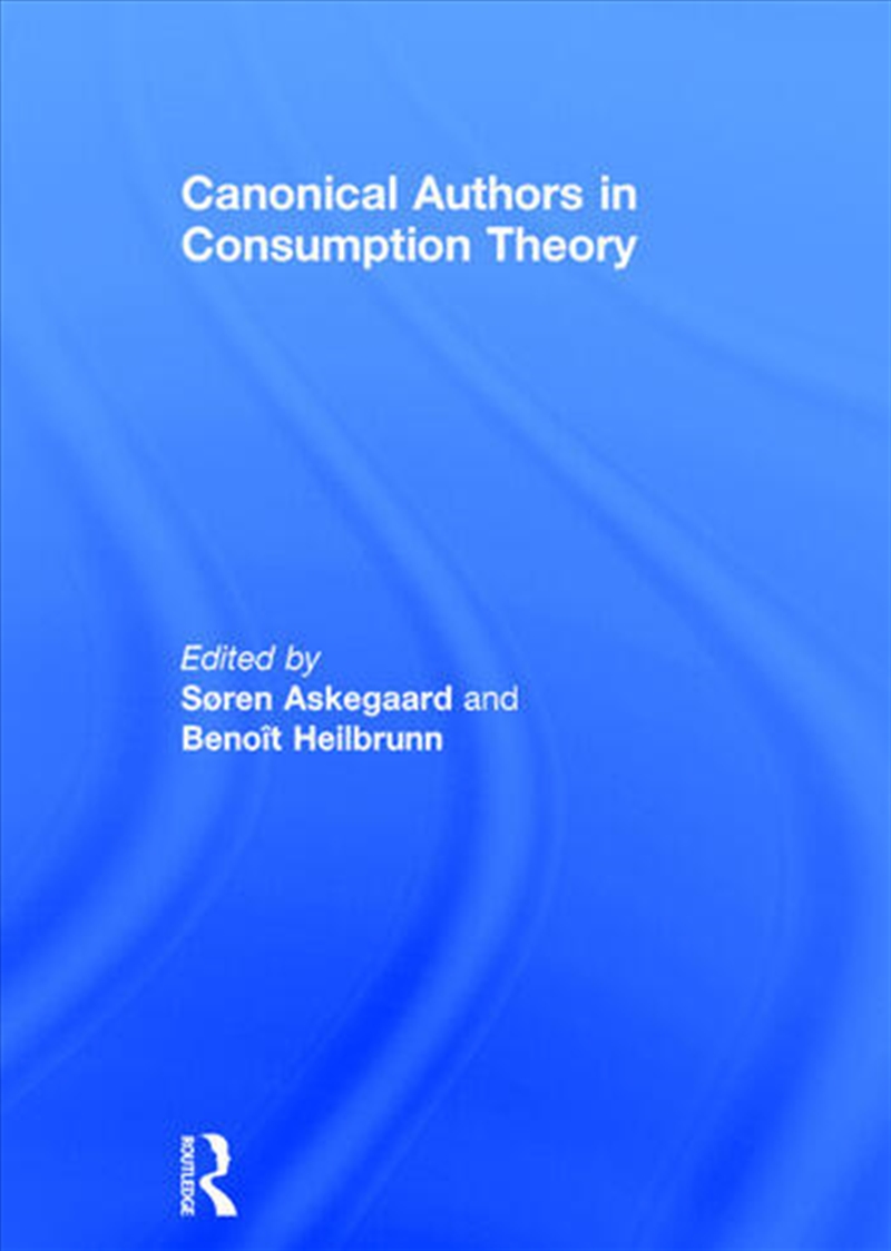 Canonical Authors in Consumption Theory/Product Detail/Business Leadership & Management