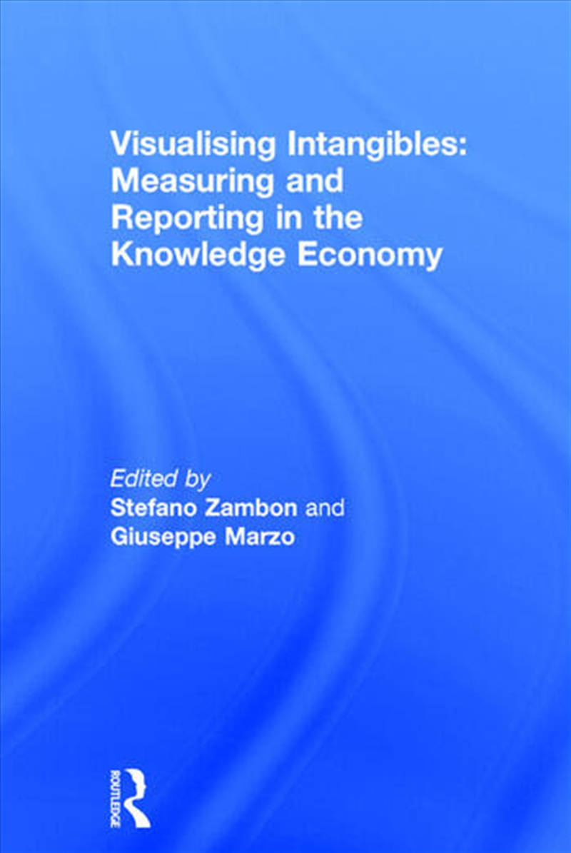 Visualising Intangibles: Measuring and Reporting in the Knowledge Economy/Product Detail/Business Leadership & Management