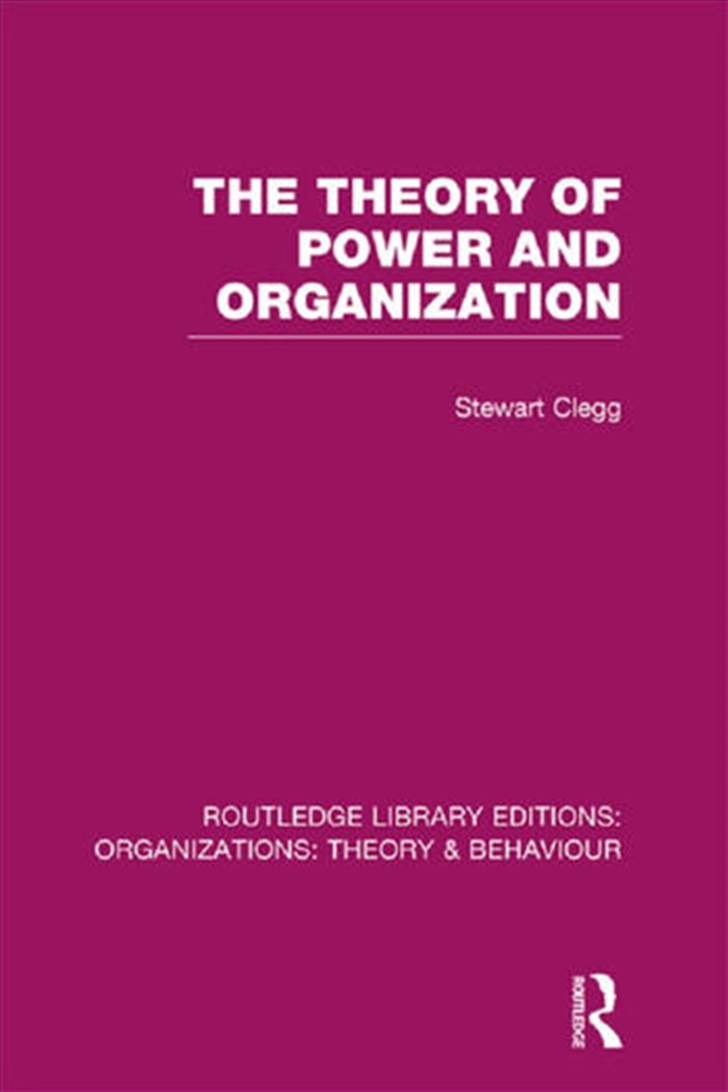 The Theory of Power and Organization (RLE: Organizations)/Product Detail/Business Leadership & Management