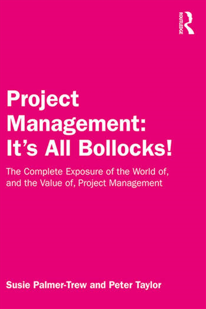 Project Management: It's All Bollocks!/Product Detail/Business Leadership & Management
