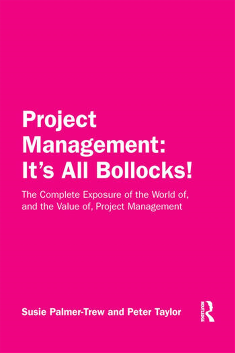 Project Management: It's All Bollocks!/Product Detail/Business Leadership & Management