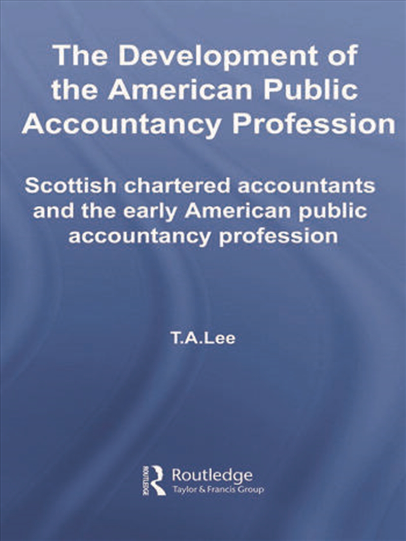 The Development of the American Public Accounting Profession/Product Detail/Business Leadership & Management