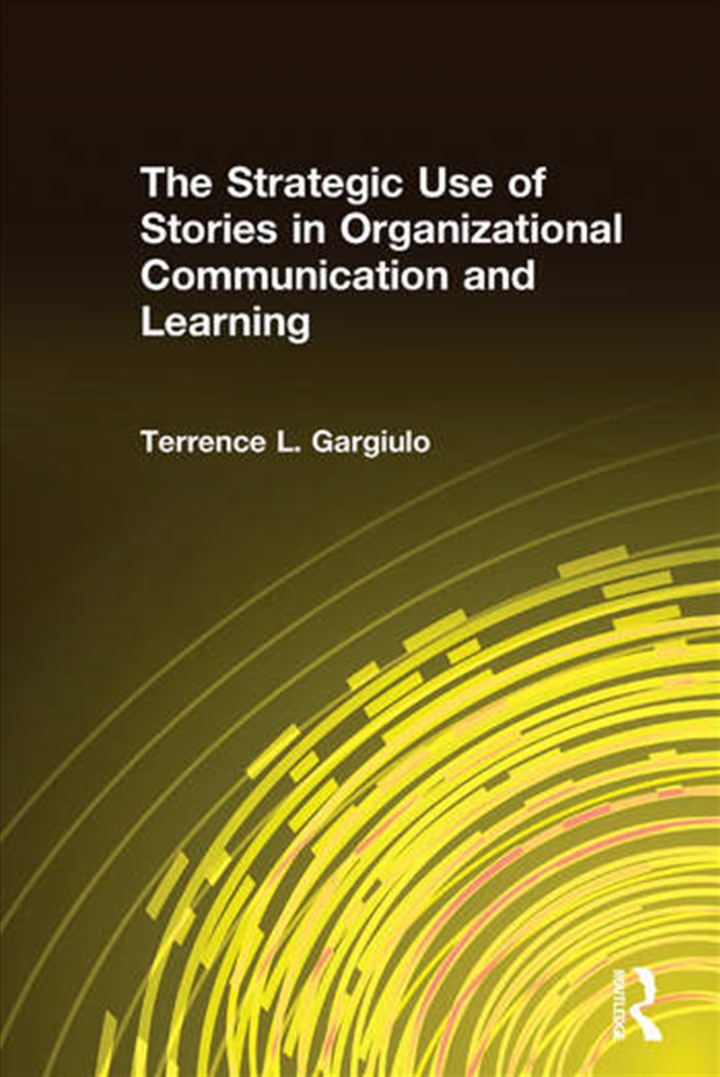 The Strategic Use of Stories in Organizational Communication and Learning/Product Detail/Business Leadership & Management