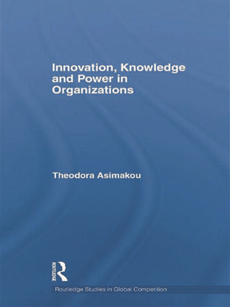 Innovation, Knowledge and Power in Organizations/Product Detail/Business Leadership & Management