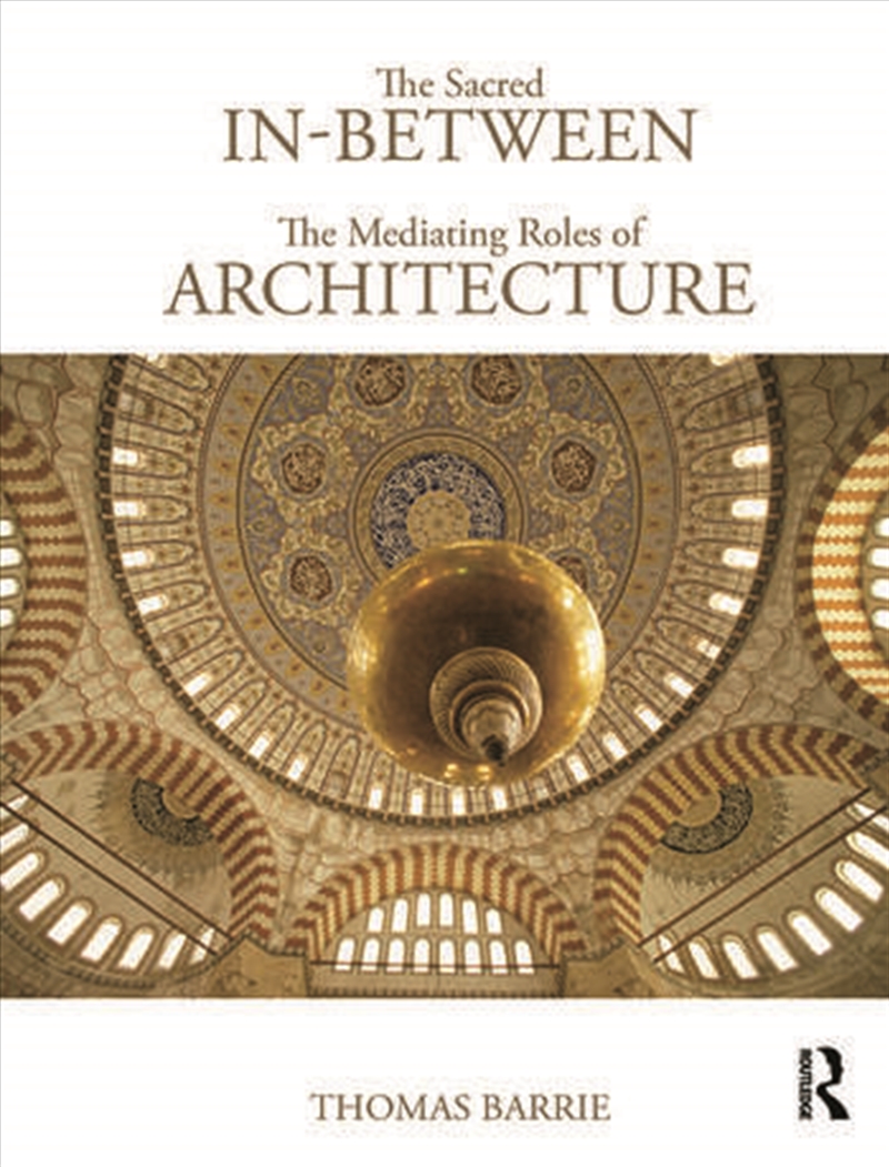 The Sacred In-Between: The Mediating Roles of Architecture/Product Detail/Architecture