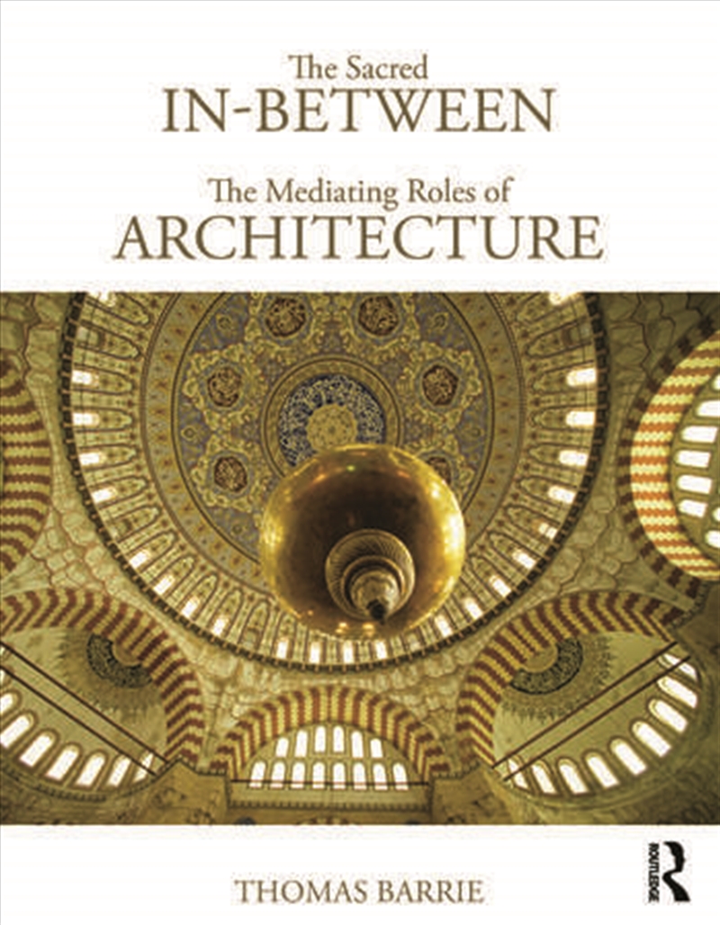 The Sacred In-Between: The Mediating Roles of Architecture/Product Detail/Architecture