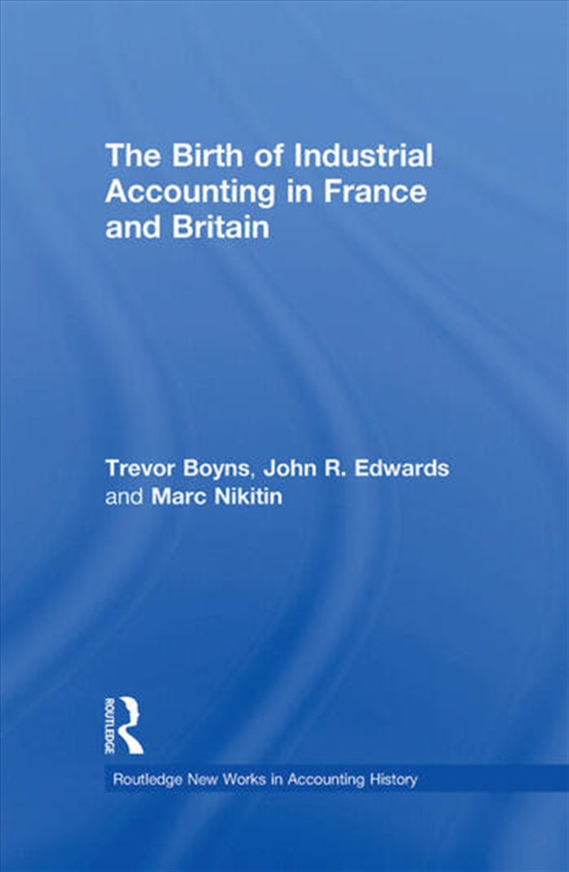 The Birth of Industrial Accounting in France and Britain/Product Detail/Business Leadership & Management