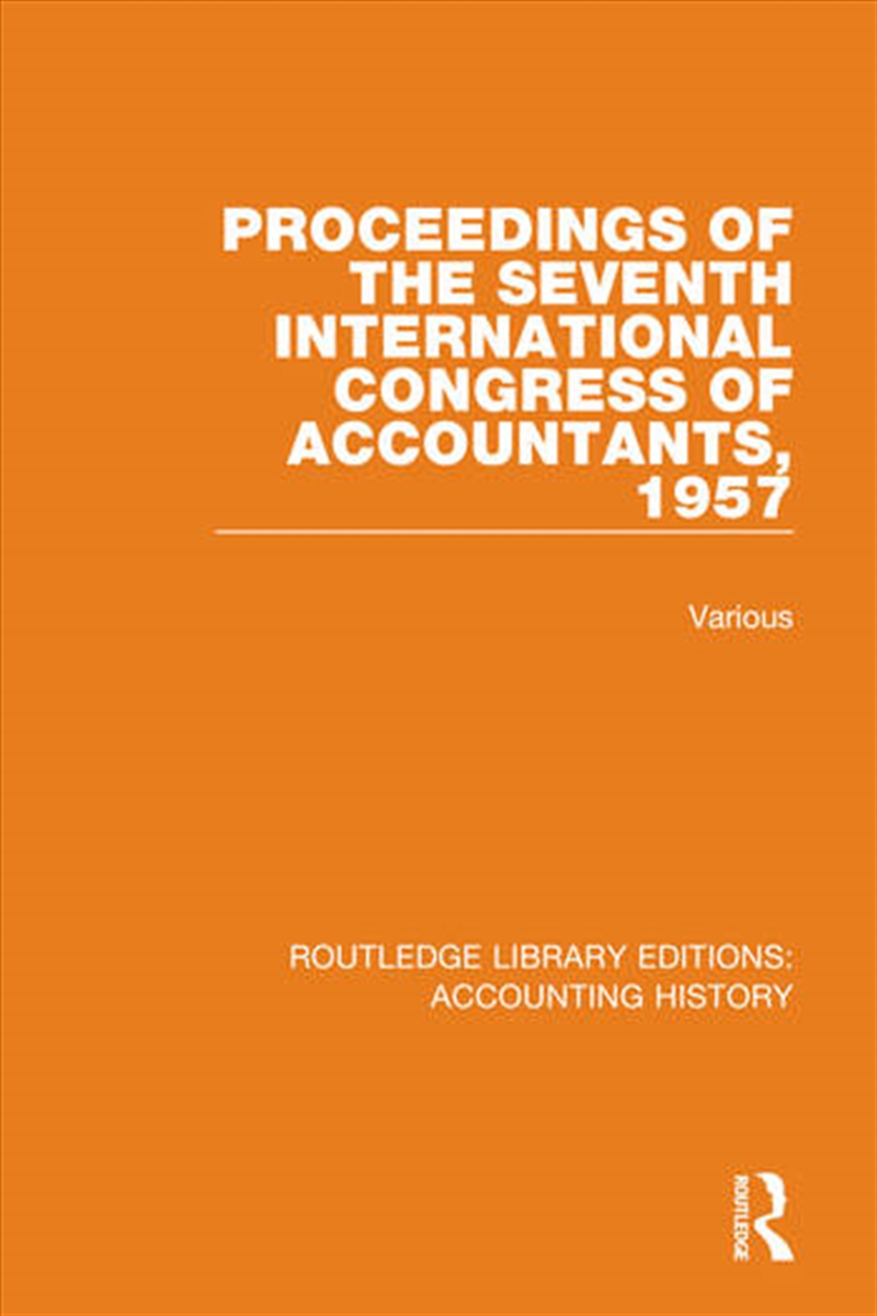 Proceedings of the Seventh International Congress of Accountants, 1957/Product Detail/Business Leadership & Management