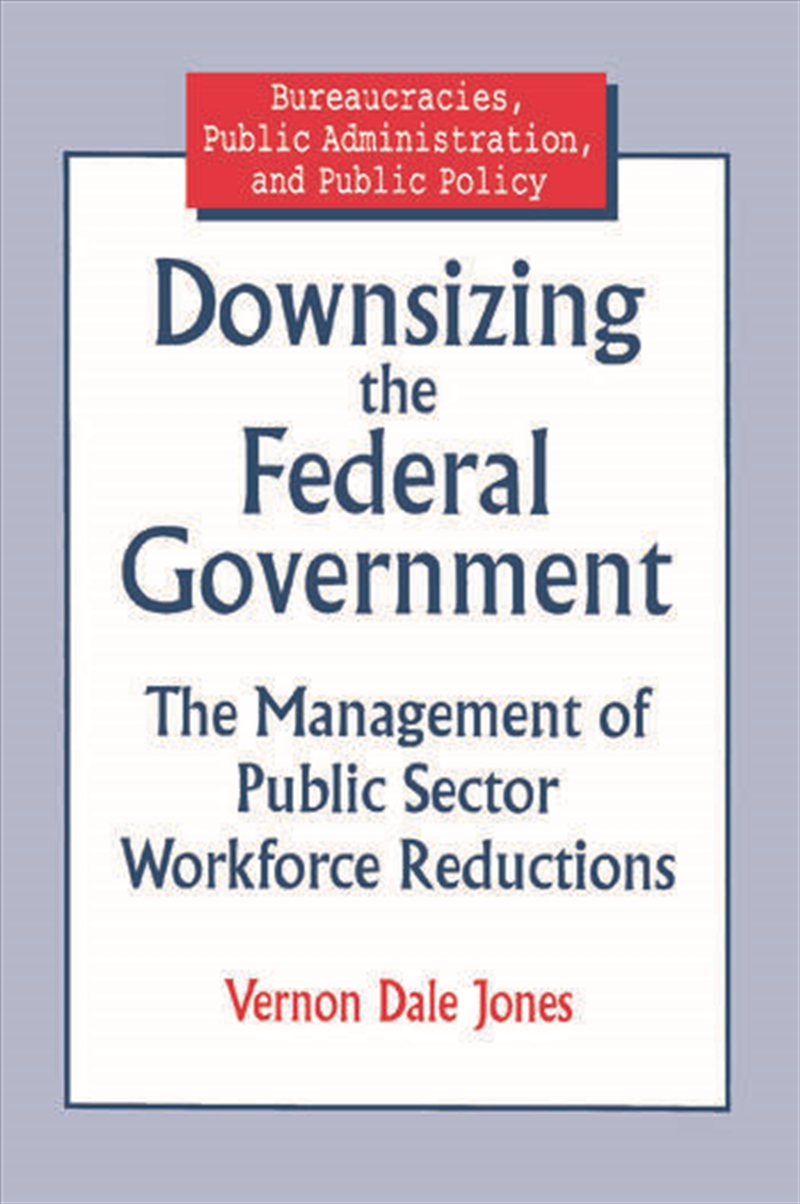 Downsizing the Federal Government/Product Detail/Business Leadership & Management