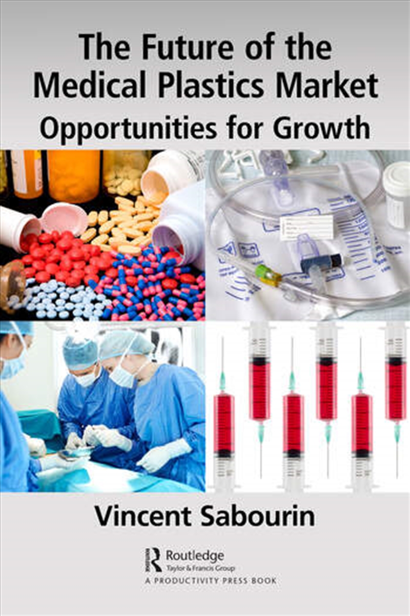 The Future of the Medical Plastics Market/Product Detail/Business Leadership & Management