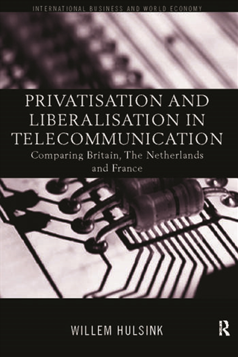 Privatisation and Liberalisation in European Telecommunications/Product Detail/Business Leadership & Management