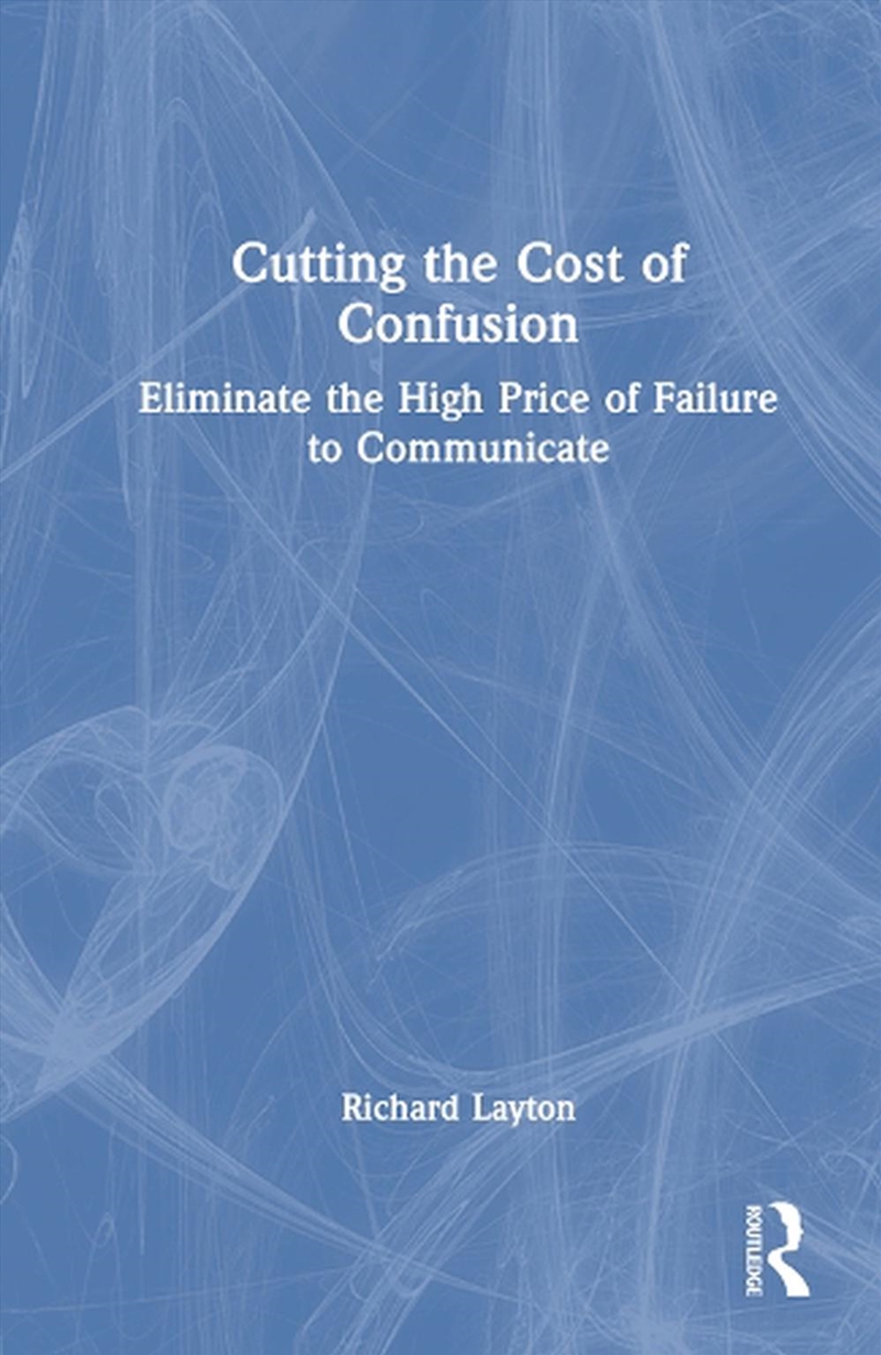 Cutting The Cost Of Confusion/Product Detail/Business Leadership & Management