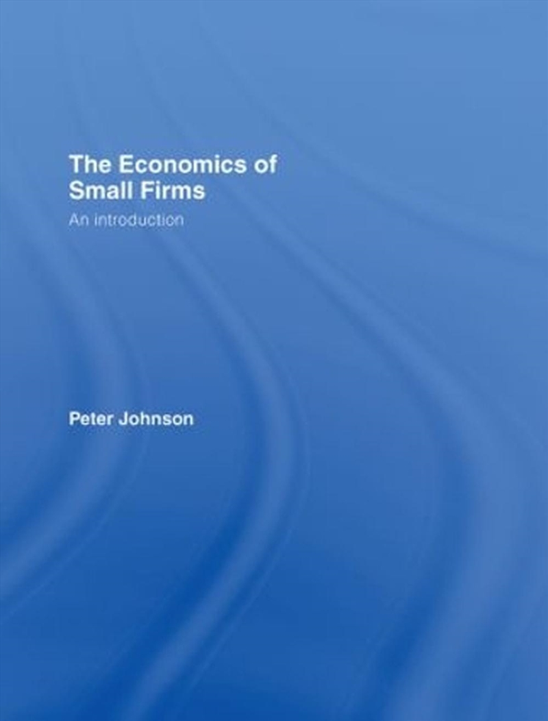 The Economics Of Small Firms/Product Detail/Business Leadership & Management