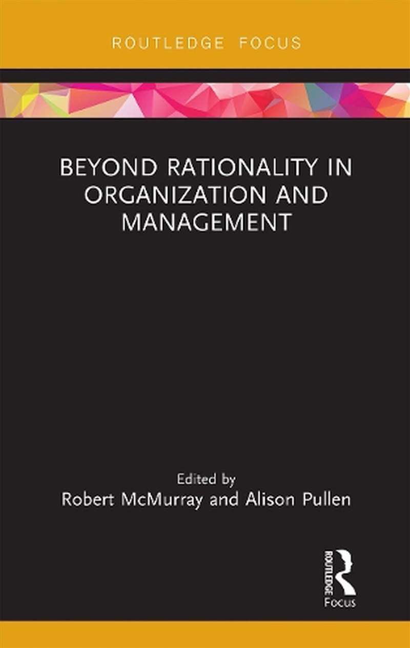 Beyond Rationality In Organiza/Product Detail/Business Leadership & Management