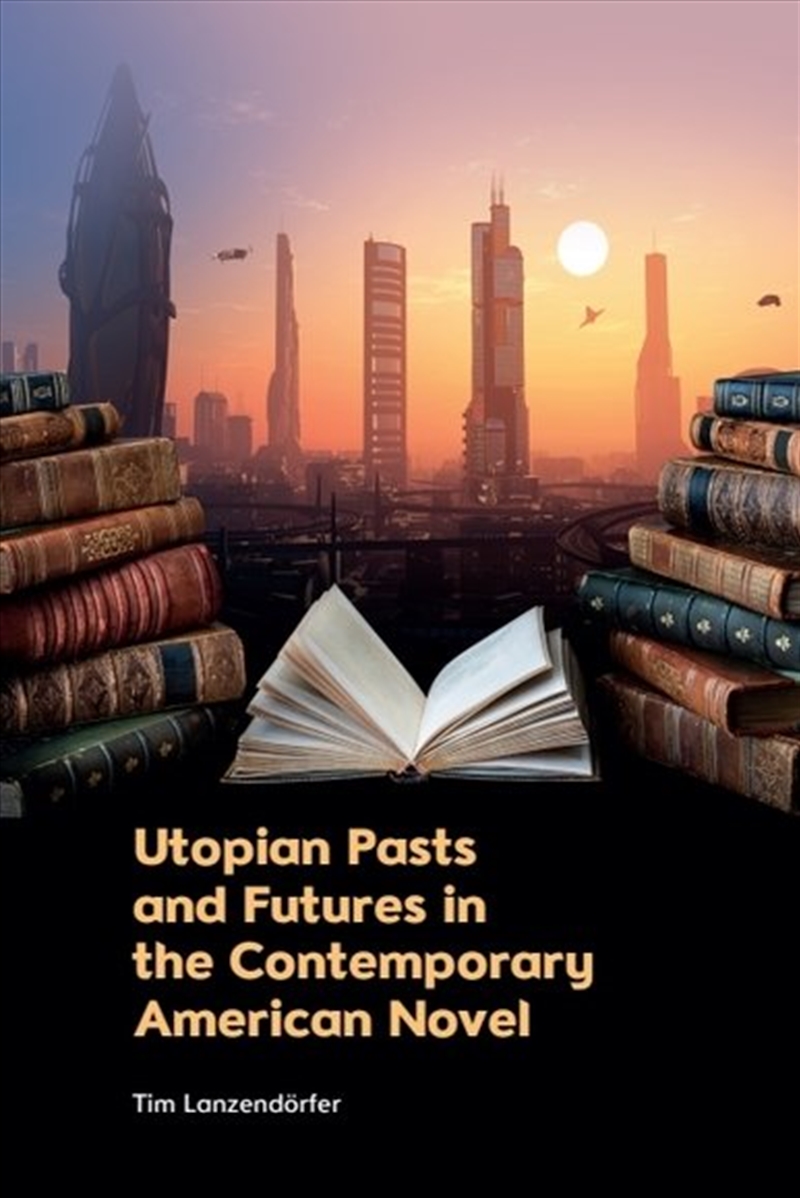 Utopian Pasts And Futures In The Contemporary American Novel/Product Detail/Fantasy Fiction