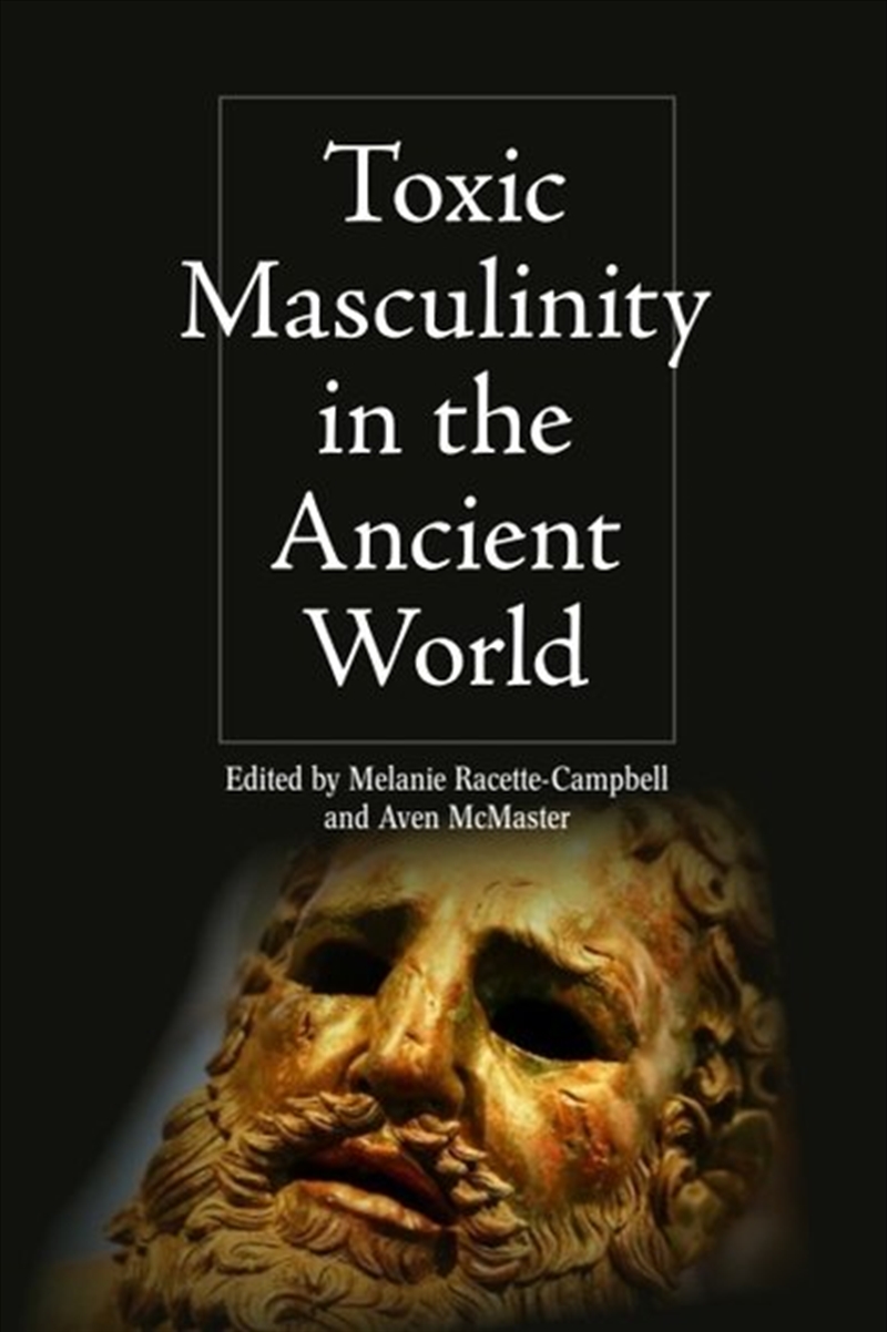 Toxic Masculinity In The Ancient World/Product Detail/History