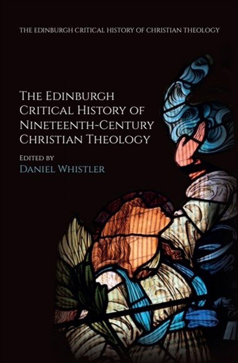 The Edinburgh Critical History Of Nineteenth-Century Christian Theology/Product Detail/History