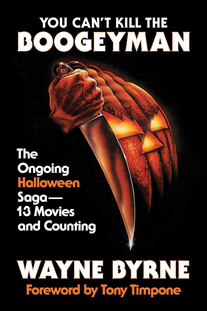 You Can't Kill The Boogeyman: The Ongoing Halloween Saga-13 Movies And Counting/Product Detail/Arts & Entertainment