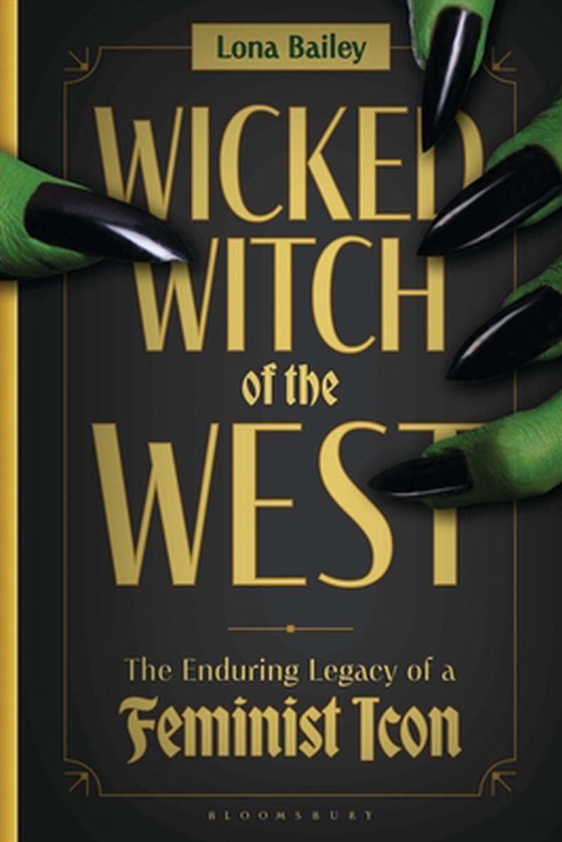 Wicked Witch of the West: The Enduring Legacy of a Feminist Icon/Product Detail/Society & Culture
