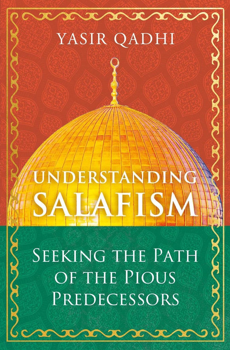 Understanding Salafism: Seeking The Path Of The Pious Predecessors/Product Detail/Religion & Beliefs