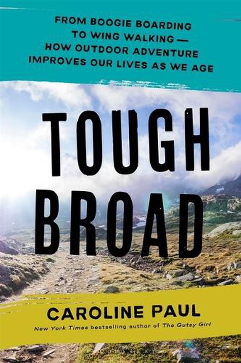 Tough Broad: From Bird-Watching To Base Jumping-How Outdoor Adventure Improves Our Lives As We Age/Product Detail/Biographies & True Stories