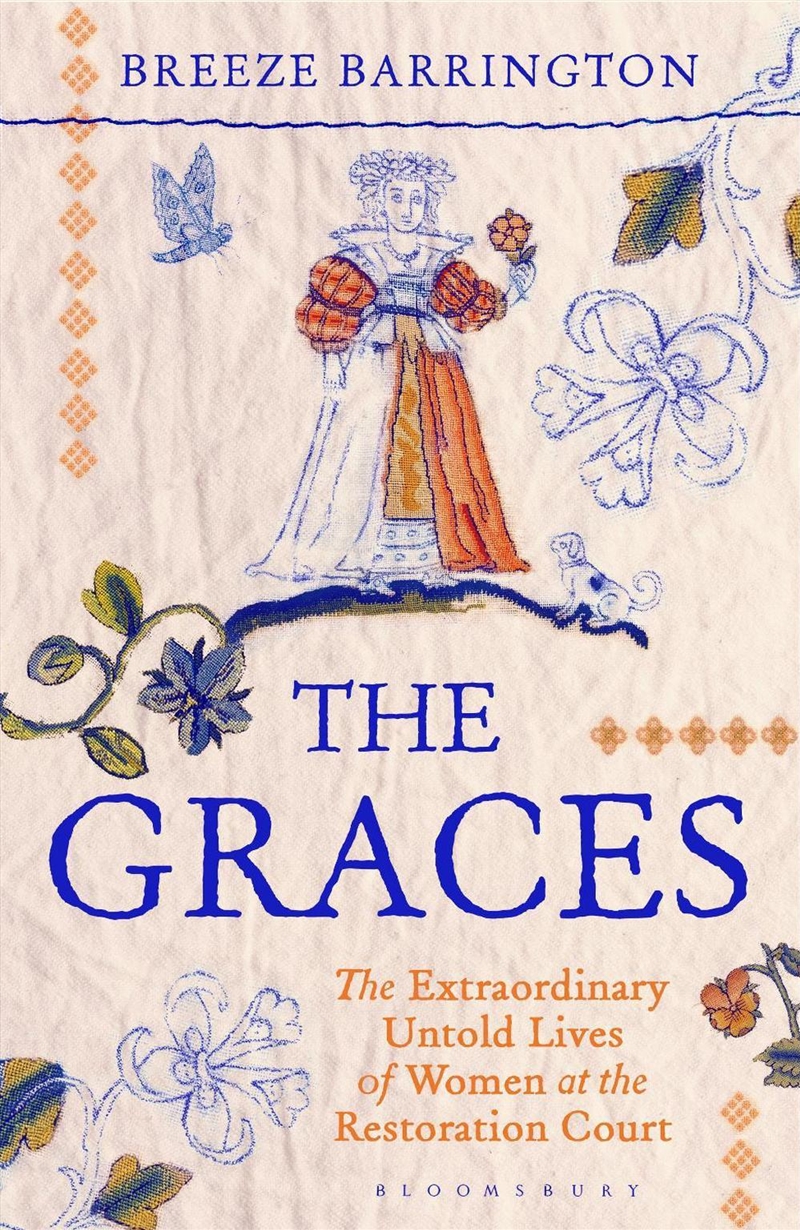 The Graces: The Extraordinary Untold Lives Of Women At The Restoration Court/Product Detail/History