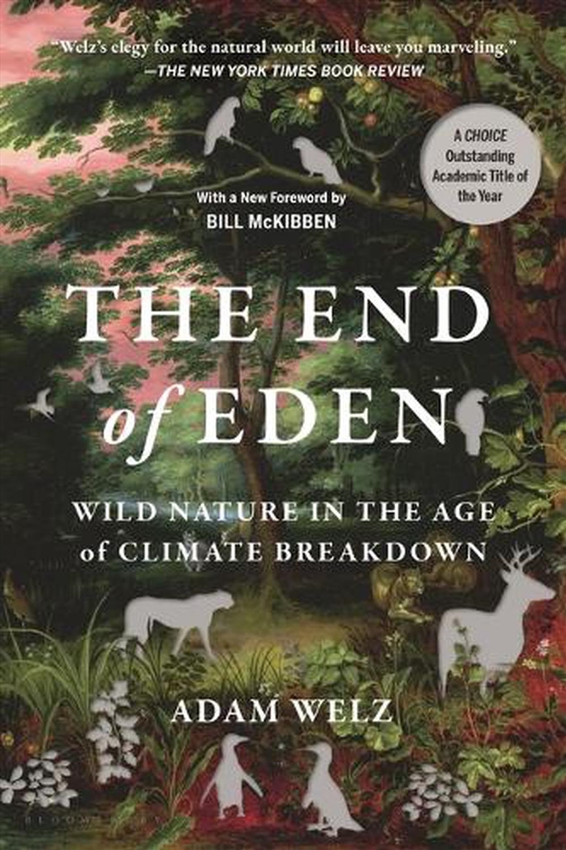 The End Of Eden: Wild Nature In The Age Of Climate Breakdown, With A Foreword By Bill Mckibben/Product Detail/Animals & Nature