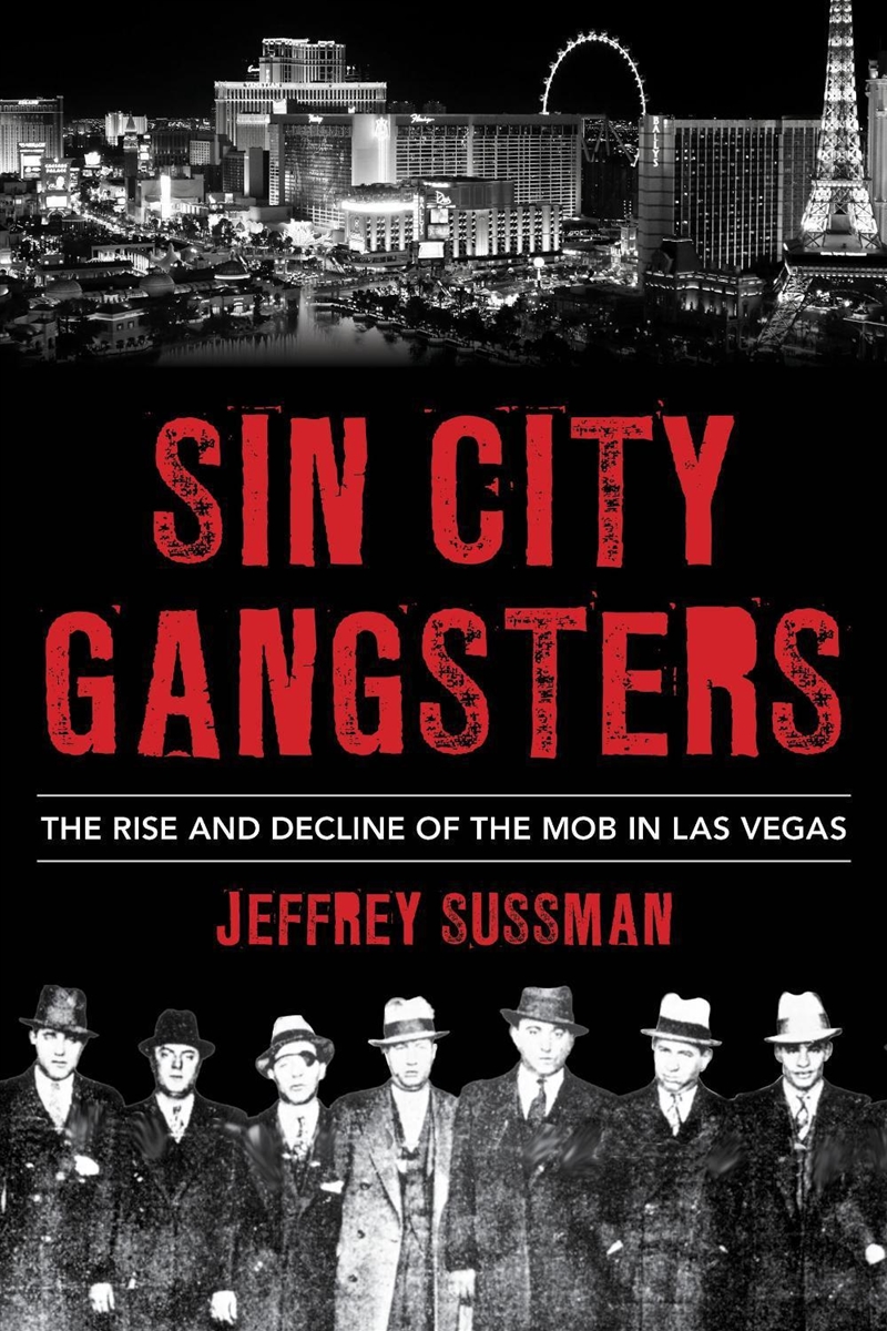 Sin City Gangsters: The Rise and Decline of the Mob in Las Vegas/Product Detail/True Crime