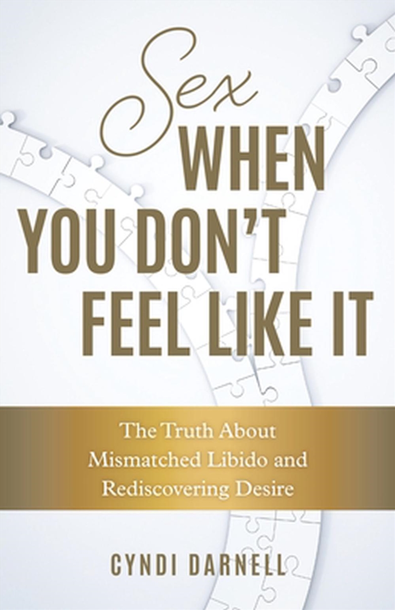 Sex When You Don't Feel Like It: The Truth about Mismatched Libido and Rediscovering Desire/Product Detail/Reading