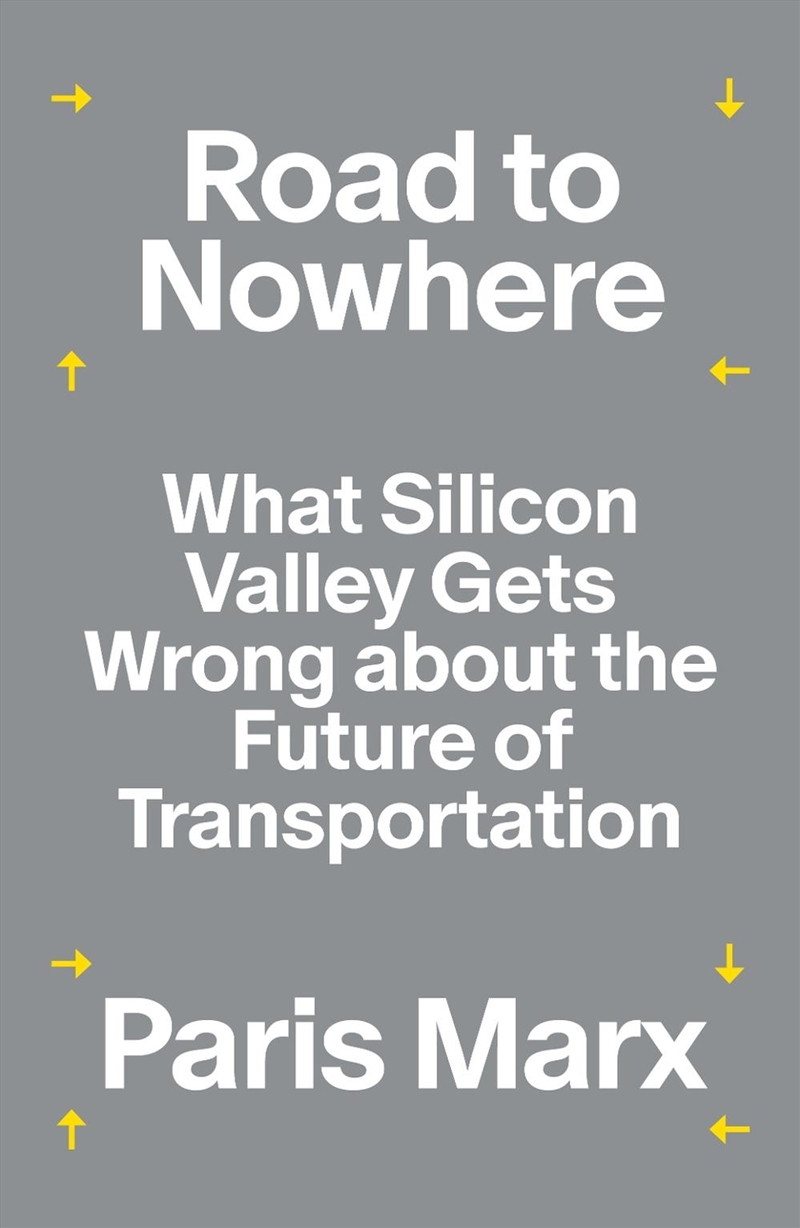 Road to Nowhere: What Silicon Valley Gets Wrong about the Future of Transportation/Product Detail/Society & Culture
