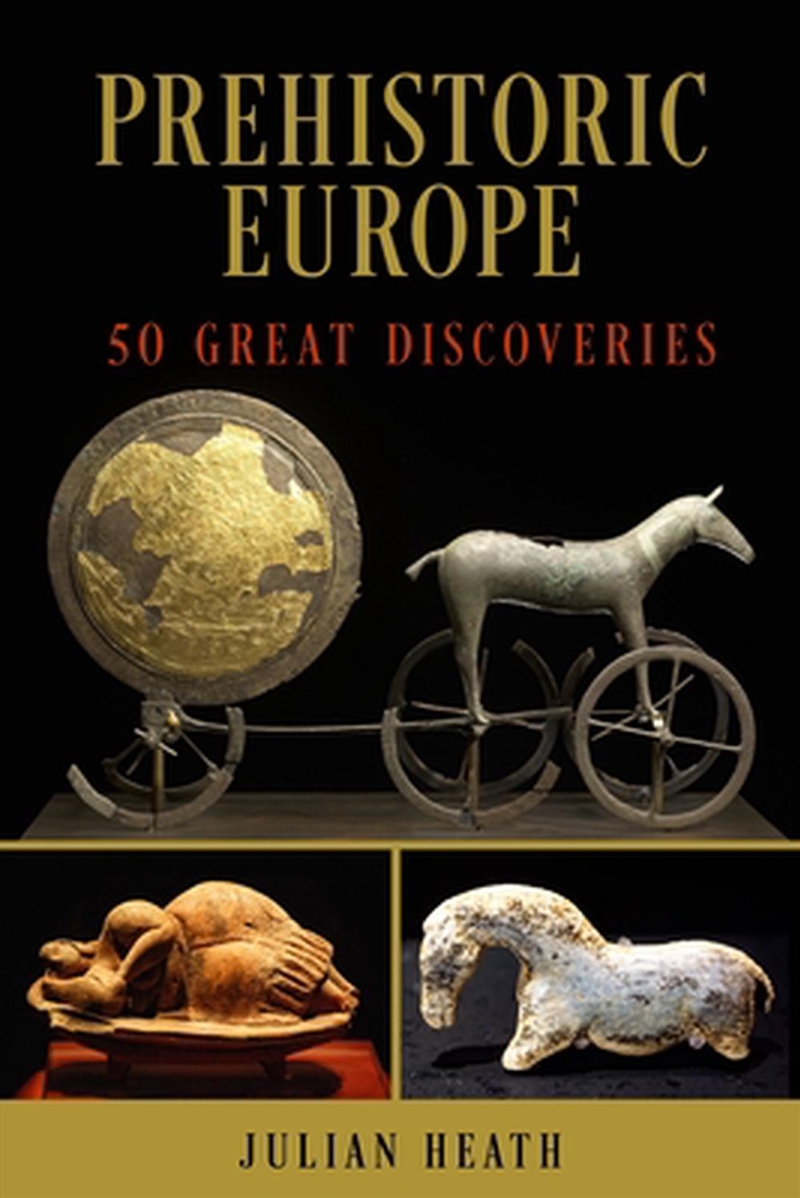 Prehistoric Europe: 50 Great Discoveries/Product Detail/History