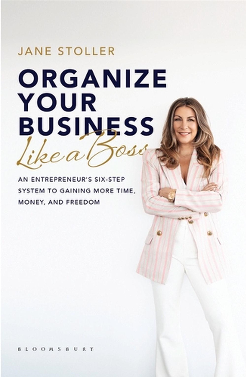 Organize Your Business Like A Boss: An Entrepreneur's Six-Step System To Gaining More Time, Money, A/Product Detail/Business Leadership & Management
