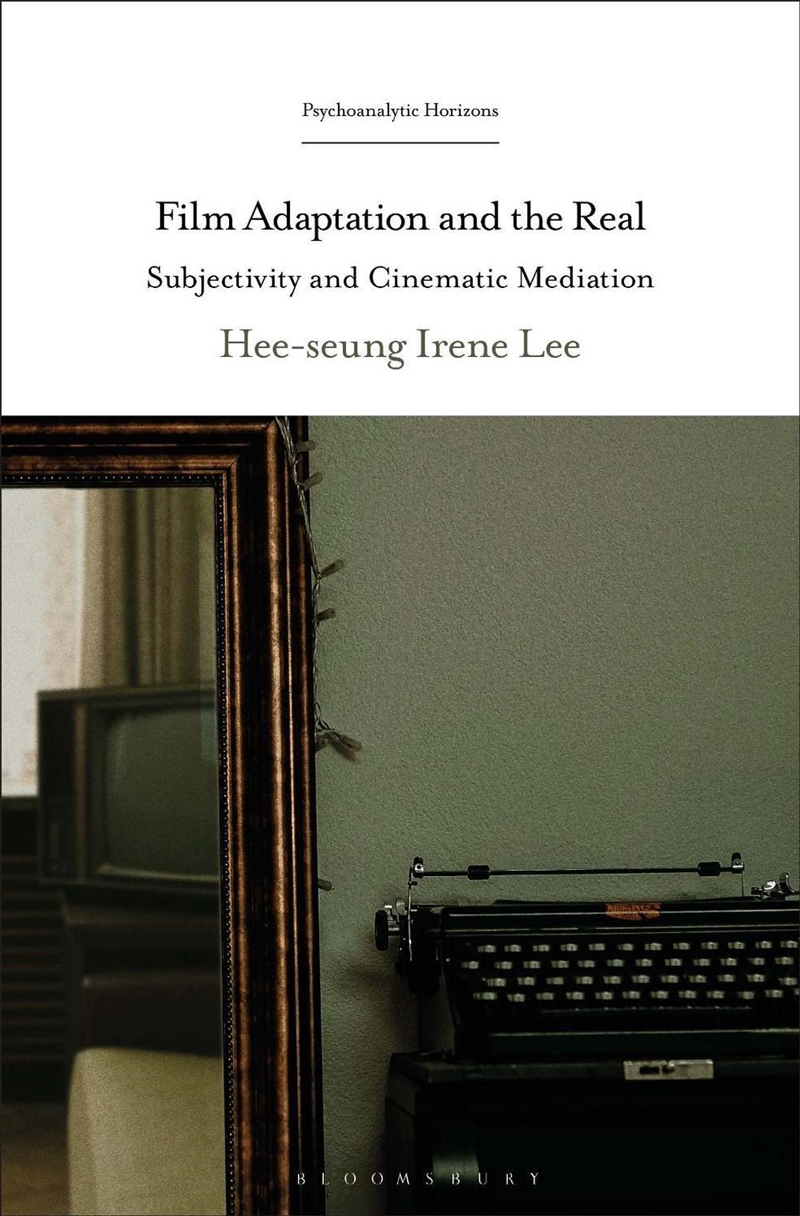 Film Adaptation and the Real: Subjectivity and Cinematic Mediation/Product Detail/Media
