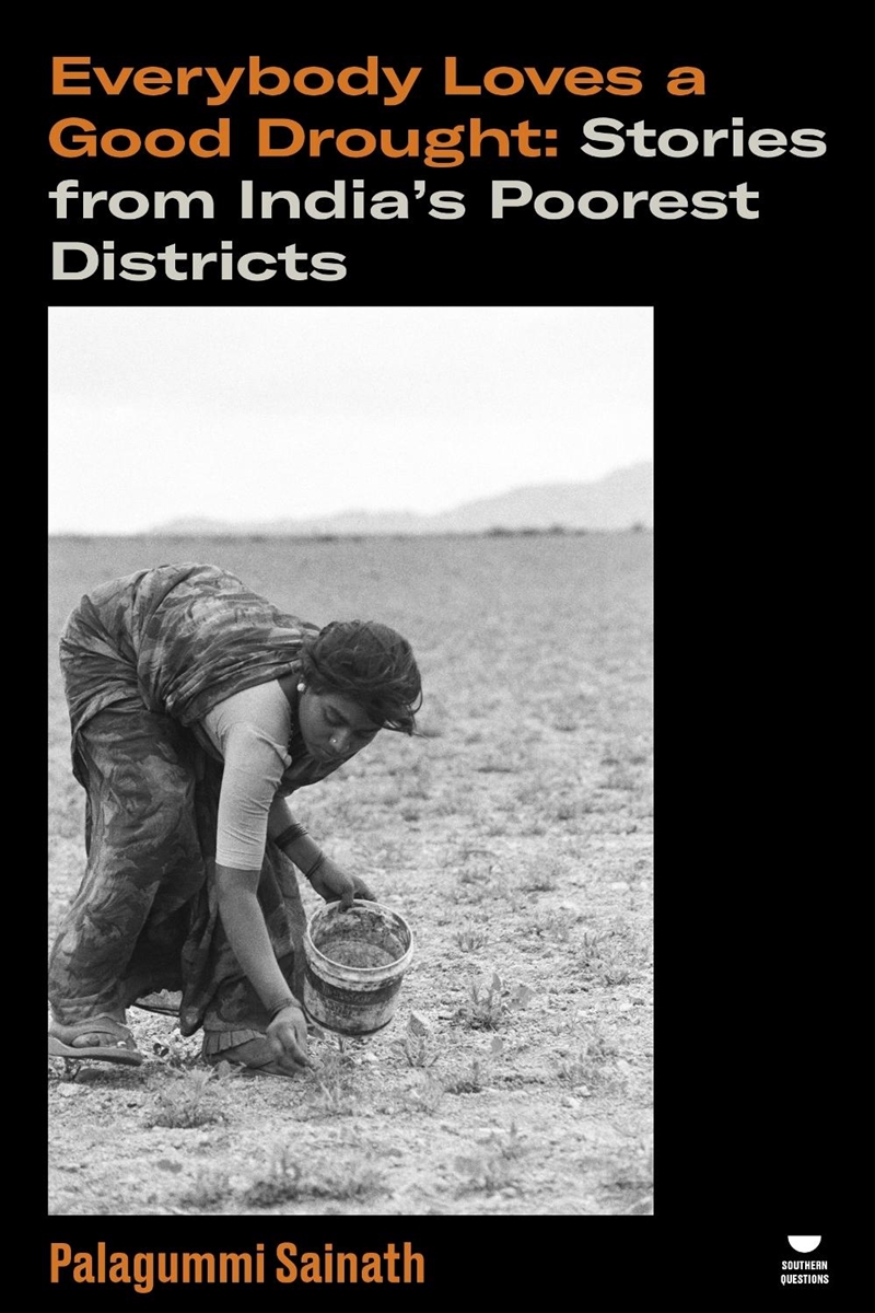 Everybody Loves A Good Drought: Stories From India's Poorest Districts/Product Detail/Society & Culture