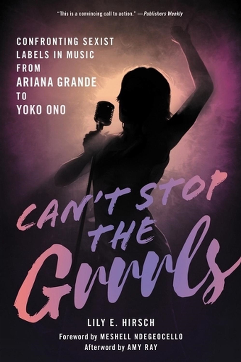 Can't Stop The Grrrls: Confronting Sexist Labels In Music From Ariana Grande To Yoko Ono/Product Detail/Society & Culture