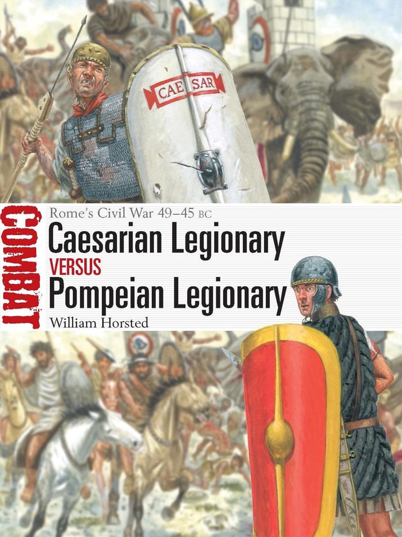 Caesarian Legionary Vs Pompeian Legionary: Rome's Civil War 49-45 Bc/Product Detail/Military