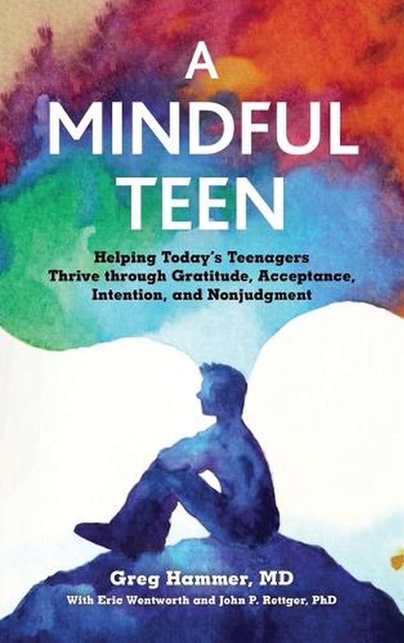 A Mindful Teen: Helping Today's Teenagers Thrive Through Gratitude, Acceptance, Intention, And Nonju/Product Detail/Family & Health