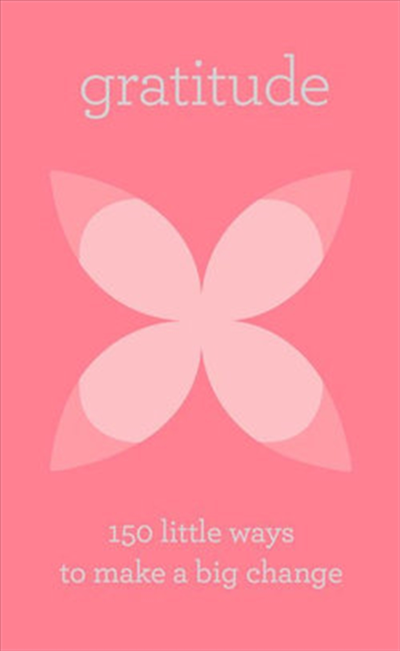 Gratitude: 150 Little Ways To Make A Big Change/Product Detail/Self Help & Personal Development