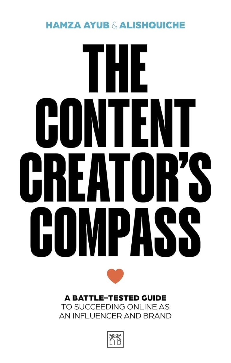 Content Creator's Compass: A battle-tested guide to succeeding online as an influencer and brand/Product Detail/Business Leadership & Management