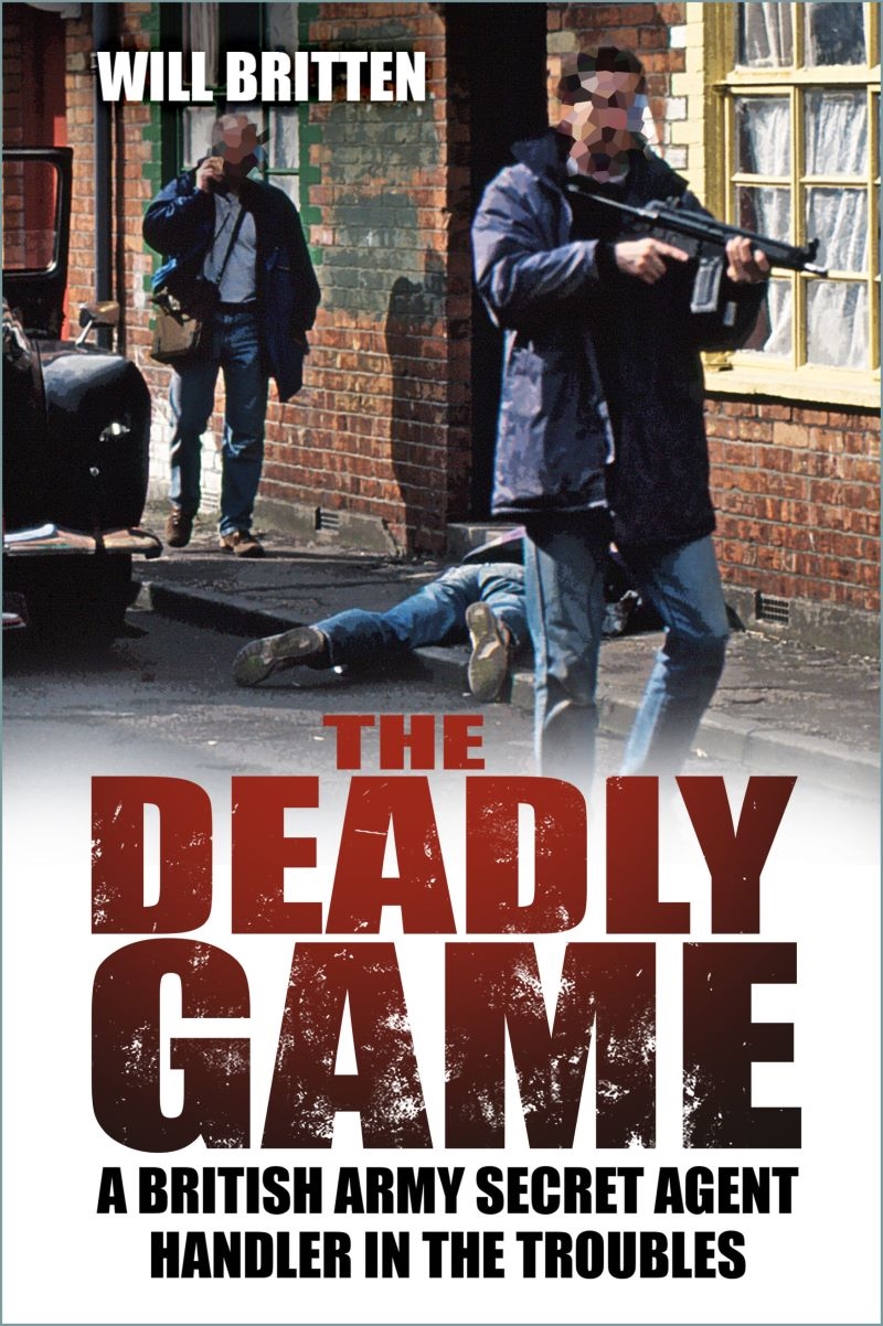 Deadly Game: A British Army Secret Agent Handler in the Troubles/Product Detail/History