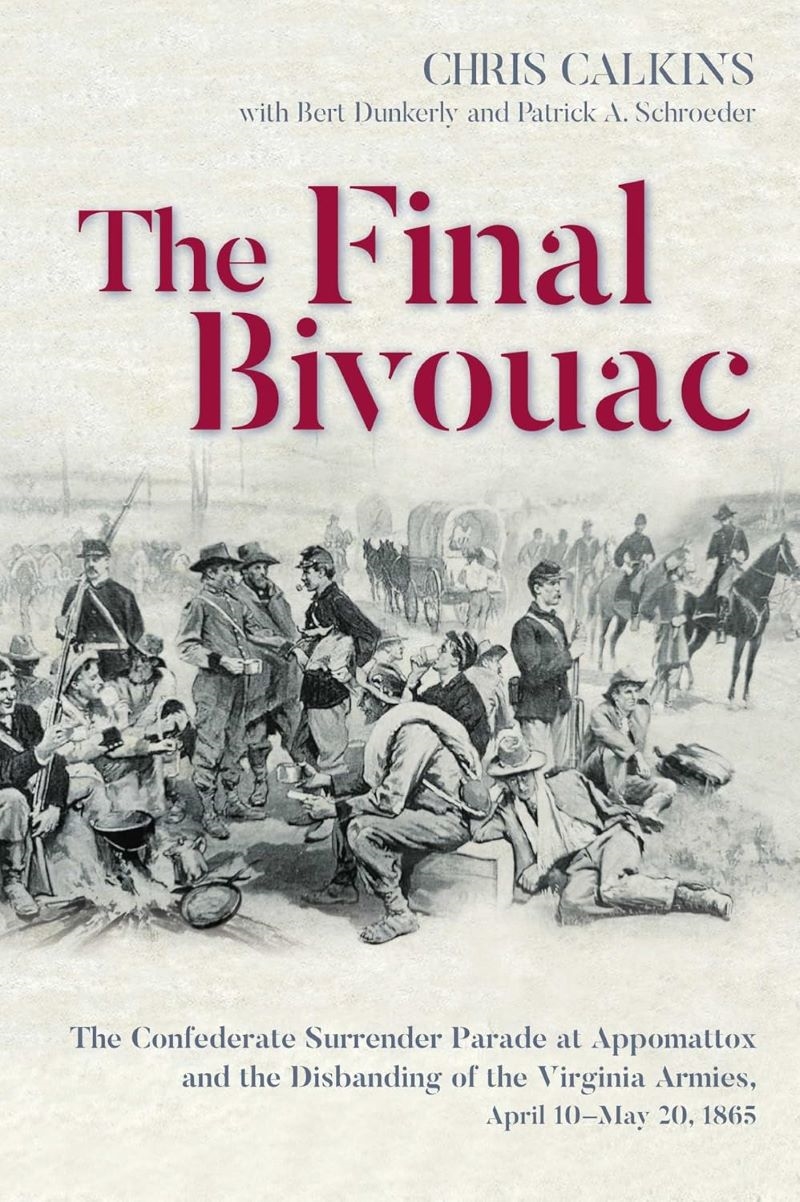 Final Bivouac: The Confederate Surrender Parade at Appomattox and the Disbanding of the Virginia Arm/Product Detail/Military